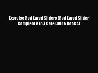 Download Exercise Red Eared Sliders (Red Eared Slider Complete A to Z Care Guide Book 4) Free