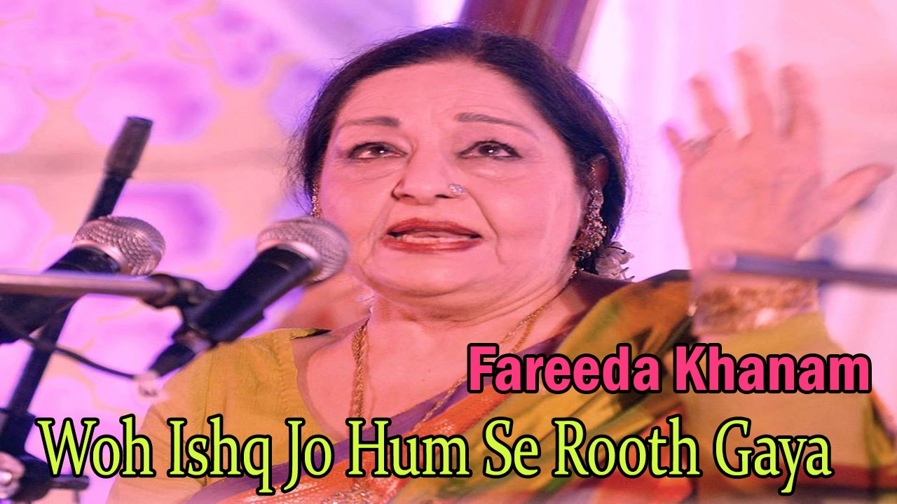 Fareeda Khanam - Woh Ishq Jo Hum Se Rooth Gaya