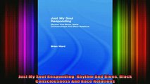 DOWNLOAD FREE Ebooks  Just My Soul Responding Rhythm And Blues Black Consciousness And Race Relations Full EBook