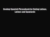 Read Hookup Spanish Phrasebook for Dating Latinas Latinos and Spaniards PDF Online