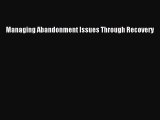 Read Managing Abandonment Issues Through Recovery PDF Free
