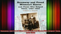 READ book  Runaway and Freed Missouri Slaves and Those Who Helped Them 17631865 Full Ebook Online Free