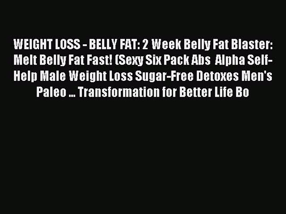 Download WEIGHT LOSS - BELLY FAT: 2 Week Belly Fat Blaster: Melt Belly Fat Fast! (Sexy Six