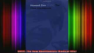 DOWNLOAD FREE Ebooks  SNCC The New Abolitionists Radical 60s Full EBook