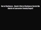 Read Out of Darkness - Book 4 (Out of Darkness Serial (An Amish of Lancaster County Saga))