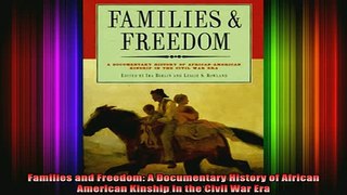 READ book  Families and Freedom A Documentary History of African American Kinship in the Civil War Full Free