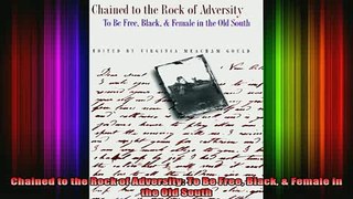 READ book  Chained to the Rock of Adversity To Be Free Black  Female in the Old South Full Ebook Online Free
