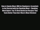 Read How to Smoke Meat: BBQ for Beginners: Essentials to Get Started with the Smoking Meat