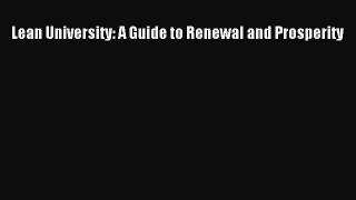 Read Book Lean University: A Guide to Renewal and Prosperity ebook textbooks