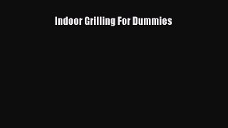 Read Indoor Grilling For Dummies Ebook Free