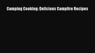 Read Camping Cooking: Delicious Campfire Recipes Ebook Free