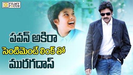 Pawan Kalyan and Akira Sentiment For Murugadoss Movie - Filmyfocus.com