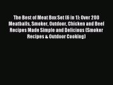 Read The Best of Meat Box Set (6 in 1): Over 200 Meatballs Smoker Outdoor Chicken and Beef