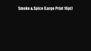 Download Smoke & Spice (Large Print 16pt) PDF Online