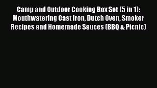 Read Camp and Outdoor Cooking Box Set (5 in 1): Mouthwatering Cast Iron Dutch Oven Smoker Recipes