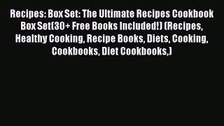 Read Recipes: Box Set: The Ultimate Recipes Cookbook Box Set(30+ Free Books Included!) (Recipes