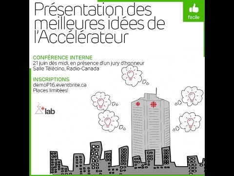 Présentation des meilleures idées de l'Accélérateur d'idées de Radio-Canada - Saison Printemps 2016