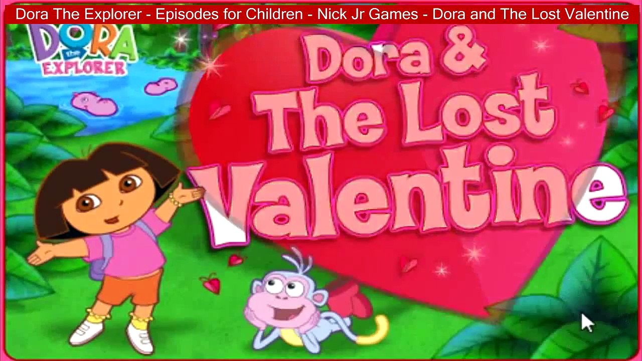 Dora The Explorer Episodes For Children Nick Jr Games Dora And The Lost Valentine Desenho Dora Video Dailymotion