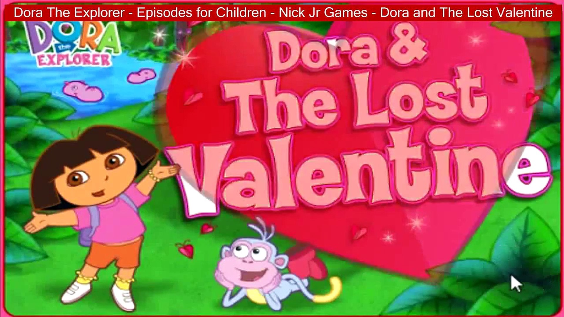 Dora The Explorer - Episodes for Children - Nick Jr Games - Dora and The  Lost Valentine desenho dora - video Dailymotion