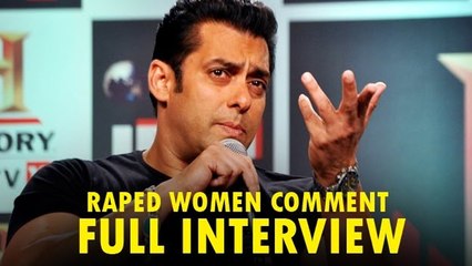 Salman Khan's FULL INTERVIEW 'Raped Women' Controversy'