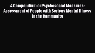 PDF A Compendium of Psychosocial Measures: Assessment of People with Serious Mental Illness