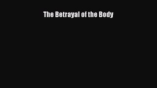 PDF The Betrayal of the Body  Read Online