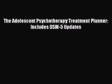 Read The Adolescent Psychotherapy Treatment Planner: Includes DSM-5 Updates Ebook Free