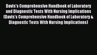 Download Davis's Comprehensive Handbook of Laboratory and Diagnostic Tests With Nursing Implications
