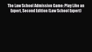 Read The Law School Admission Game: Play Like an Expert Second Edition (Law School Expert)