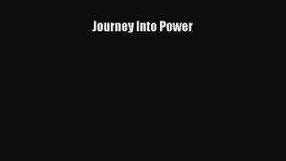 Read Journey Into Power Ebook Free