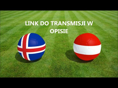 mecz Islandia Austria Stream na żywo - transmisja online - 22.06.2016