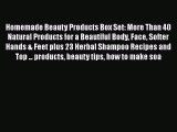 Download Homemade Beauty Products Box Set: More Than 40 Natural Products for a Beautiful Body