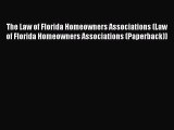 Read The Law of Florida Homeowners Associations (Law of Florida Homeowners Associations (Paperback))