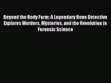 Read Beyond the Body Farm: A Legendary Bone Detective Explores Murders Mysteries and the Revolution