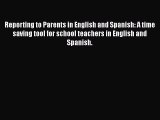 Read Reporting to Parents in English and Spanish: A time saving tool for school teachers in