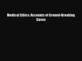 Read Medical Ethics: Accounts of Ground-Breaking Cases Ebook Free