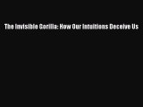 Download The Invisible Gorilla: How Our Intuitions Deceive Us Ebook Free