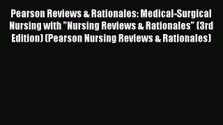 Read Pearson Reviews & Rationales: Medical-Surgical Nursing with Nursing Reviews & Rationales