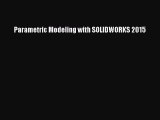Download Parametric Modeling with SOLIDWORKS 2015 Free Books