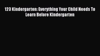 Read 123 Kindergarten: Everything Your Child Needs To Learn Before Kindergarten Ebook Free