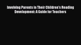 Read Involving Parents in Their Children's Reading Development: A Guide for Teachers Ebook