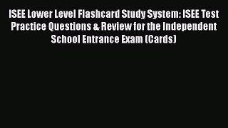 Read ISEE Lower Level Flashcard Study System: ISEE Test Practice Questions & Review for the