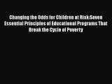 Read Changing the Odds for Children at Risk:Seven Essential Principles of Educational Programs
