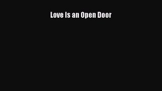 Download Love Is an Open Door Ebook Free