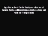 Read App Storm: Best Kindle Fire Apps a Torrent of Games Tools and Learning Applications Free