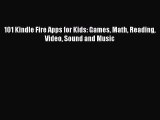 Read 101 Kindle Fire Apps for Kids: Games Math Reading Video Sound and Music Ebook Free