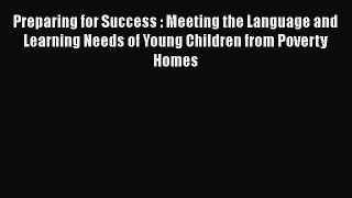 Read Preparing for Success : Meeting the Language and Learning Needs of Young Children from