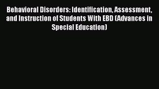 Read Behavioral Disorders: Identification Assessment and Instruction of Students With EBD (Advances