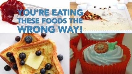 You’re Eating These Foods the Wrong Way!
