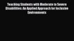 Read Teaching Students with Moderate to Severe Disabilities: An Applied Approach for Inclusive